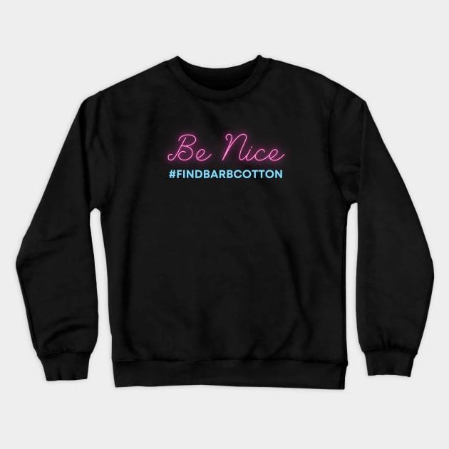 BE NICE - FIND BARB COTTON Crewneck Sweatshirt by Find Barb Cotton 